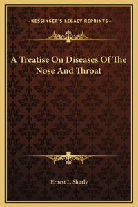 A Treatise On Diseases Of The Nose And Throat