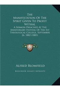 The Manifestation Of The Spirit Given To Profit Withal