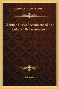 Christian Duties Recommended And Enforced By Freemasonry
