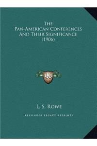 The Pan-American Conferences And Their Significance (1906)