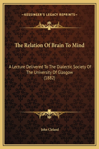 The Relation Of Brain To Mind
