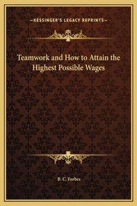 Teamwork and How to Attain the Highest Possible Wages