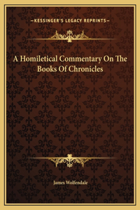 A Homiletical Commentary On The Books Of Chronicles