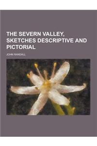 The Severn Valley, Sketches Descriptive and Pictorial