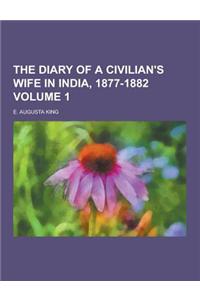 The Diary of a Civilian's Wife in India, 1877-1882 Volume 1