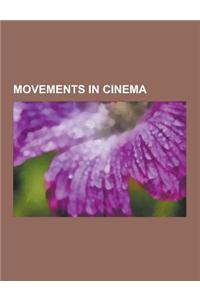 Movements in Cinema: Absolute Film, Berlin School (Films), Budapest School, Cinema Du Look, Cinema Pur, Documentary Film Movement, Dogme 95