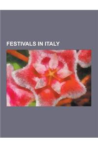 Festivals in Italy: Palio Di Siena, Befana, Contrade of Siena, View Conference, Palio Di Asti, Corteo Storico, Carnival of Venice, Farchie