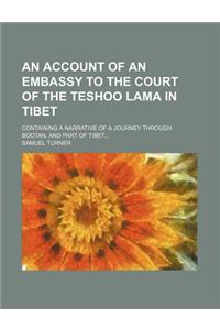 An Account of an Embassy to the Court of the Teshoo Lama in Tibet; Containing a Narrative of a Journey Through Bootan, and Part of Tibet