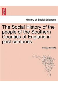 Social History of the people of the Southern Counties of England in past centuries.
