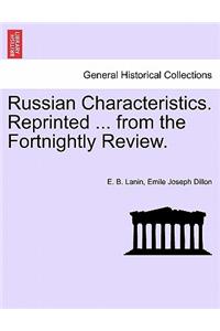 Russian Characteristics. Reprinted ... from the Fortnightly Review.