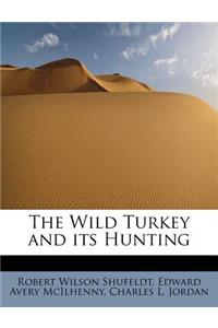 Wild Turkey and Its Hunting