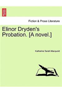 Elinor Dryden's Probation. [A Novel.]