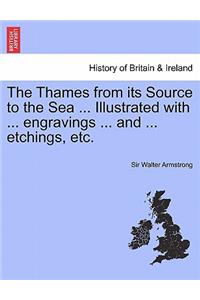 Thames from Its Source to the Sea ... Illustrated with ... Engravings ... and ... Etchings, Etc. Vol. I.