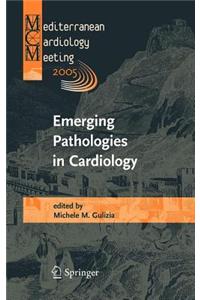 Emerging Pathologies in Cardiology: Proceedings of the Mediterranean Cardiology Meeting 2005