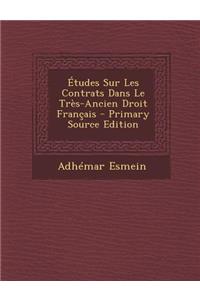 Etudes Sur Les Contrats Dans Le Tres-Ancien Droit Francais