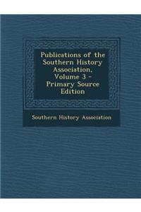 Publications of the Southern History Association, Volume 3