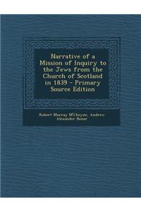 Narrative of a Mission of Inquiry to the Jews from the Church of Scotland in 1839