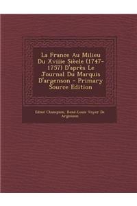 France Au Milieu Du Xviiie Siecle (1747-1757) D'Apres Le Journal Du Marquis D'Argenson