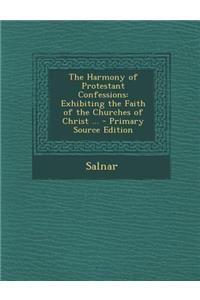 Harmony of Protestant Confessions: Exhibiting the Faith of the Churches of Christ ...