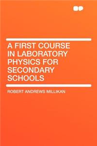 A First Course in Laboratory Physics for Secondary Schools