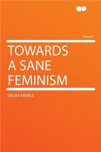 Towards a Sane Feminism