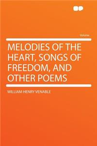 Melodies of the Heart, Songs of Freedom, and Other Poems