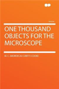 One Thousand Objects for the Microscope