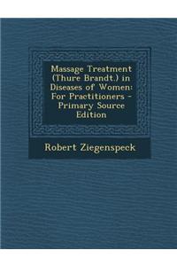 Massage Treatment (Thure Brandt.) in Diseases of Women