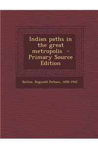 Indian Paths in the Great Metropolis