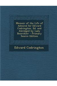 Memoir of the Life of Admiral Sir Edward Codrington, Ed. and Abridged by Lady Bourchier