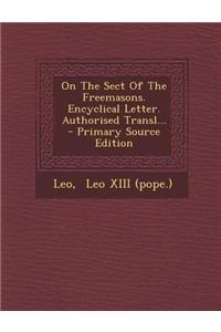 On the Sect of the Freemasons. Encyclical Letter. Authorised Transl...