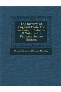 The History of England from the Accession of James II Volume 1