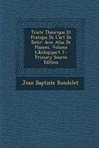Traite Theorique Et Pratique de L'Art de Batir