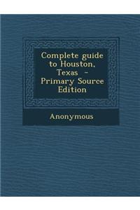 Complete Guide to Houston, Texas