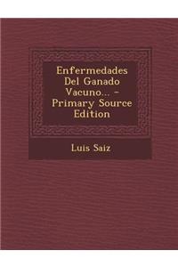 Enfermedades del Ganado Vacuno... - Primary Source Edition
