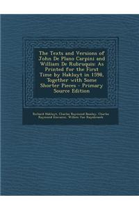 The Texts and Versions of John de Plano Carpini and William de Rubruquis: As Printed for the First Time by Hakluyt in 1598, Together with Some Shorter