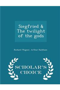 Siegfried & the Twilight of the Gods - Scholar's Choice Edition