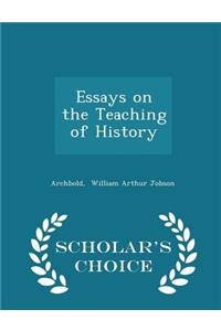 Essays on the Teaching of History - Scholar's Choice Edition