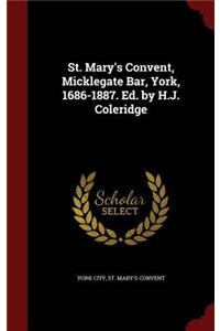 St. Mary's Convent, Micklegate Bar, York, 1686-1887. Ed. by H.J. Coleridge