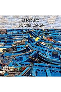 Essaouira La Ville Bleue 2017