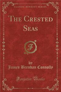 The Crested Seas (Classic Reprint)