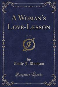 A Woman's Love-Lesson, Vol. 3 of 3 (Classic Reprint)