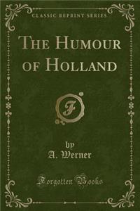 The Humour of Holland (Classic Reprint)