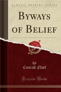 Byways of Belief (Classic Reprint)