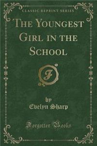 The Youngest Girl in the School (Classic Reprint)