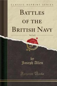 Battles of the British Navy, Vol. 2 of 2 (Classic Reprint)