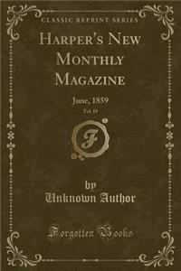 Harper's New Monthly Magazine, Vol. 19
