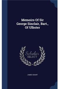 Memoirs Of Sir George Sinclair, Bart., Of Ulbster