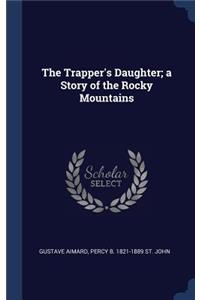 Trapper's Daughter; a Story of the Rocky Mountains