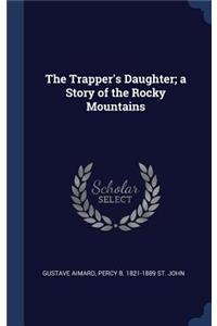 Trapper's Daughter; a Story of the Rocky Mountains